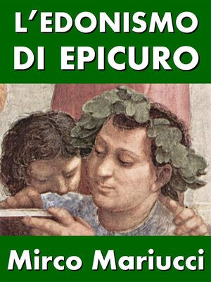 cover image of L'edonismo di Epicuro. Vita e pensiero del fondatore dell'epicureismo.
